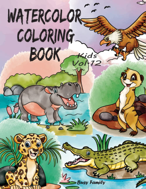 Watercolor Coloring Book Kids: (Vol.12: Wild Animals with FUN FACTS) 12 ADORABLE Coloring Pages + 12 Inspiring REFERENCE Pages for Kids to Copy. a Watercolor Book for Kids, Toddlers, Girls, and Boys!